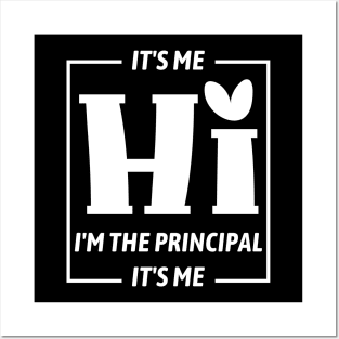 Funny Teacher Quote Its Me Hi I'm The Principal Its Me Posters and Art